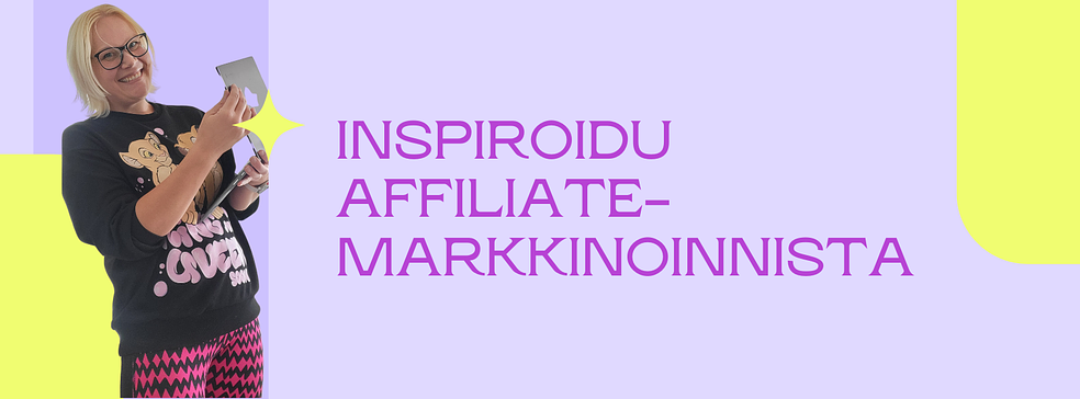 Inspiroidu affiliatemarkkinoinnista - Viivi S by Somevoimala